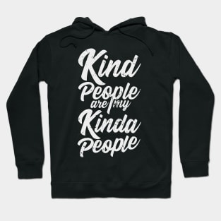 'Kind People Are My Kinda People' Radical Kindness Shirt Hoodie